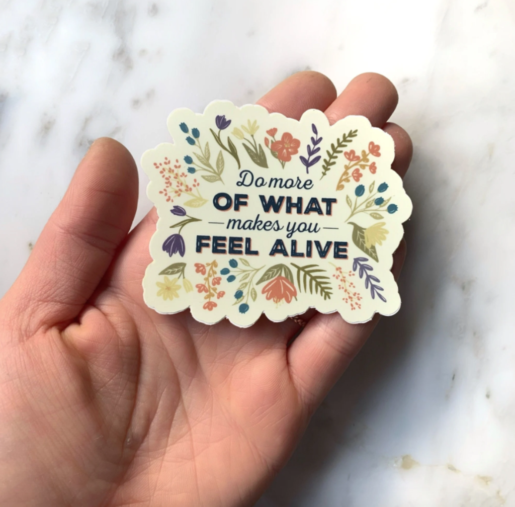 Makes You Feel Alive Sticker