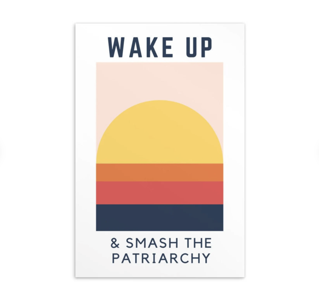Wake Up and Smash the Patriarchy Poster
