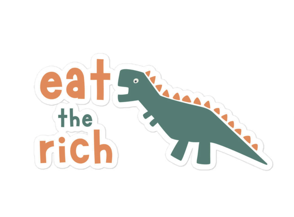 Eat the Rich Dinosaur Sticker