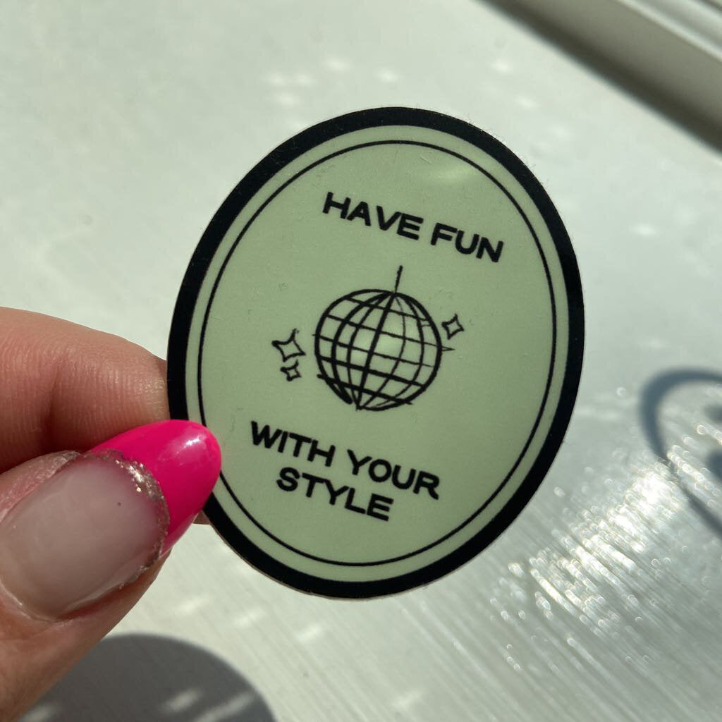 Have Fun with Your Style Sticker